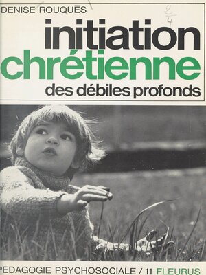 cover image of Initiation chrétienne des débiles profonds